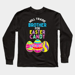 Will Trade Brother for Easter Candy Eggs Kids Boys Girls Long Sleeve T-Shirt